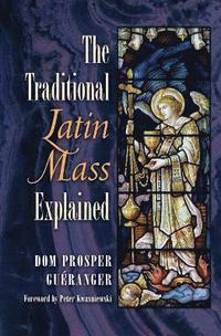 bokomslag The Traditional Latin Mass Explained