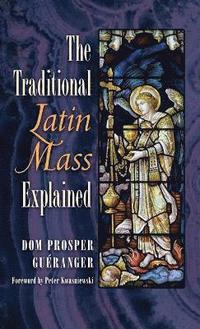 bokomslag The Traditional Latin Mass Explained