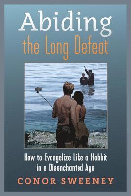 Conor Sweeney - Abiding the Long Defeat, Häftad