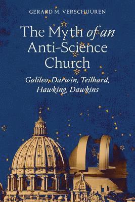 Gerard M Verschuuren, Gerard M. Verschuuren, Gerard  M. Verschuuren - Myth of an Anti-Science Church, Häftad