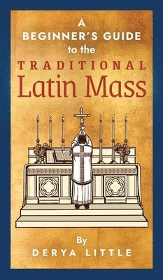bokomslag Beginner's Guide to the Traditional Latin Mass