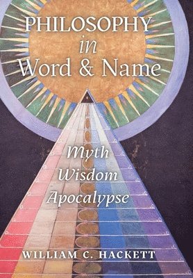 William C Hackett, William C. Hackett - Philosophy in Word and Name, Inbunden