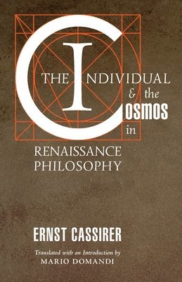 Ernst Cassirer - Individual and the Cosmos in Renaissance Philosophy, Häftad
