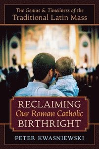 bokomslag Reclaiming Our Roman Catholic Birthright