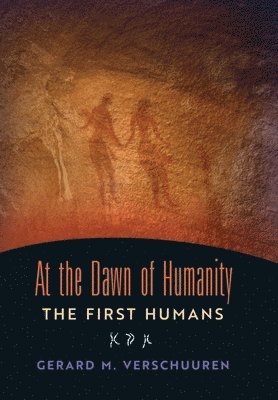 Gerard M Verschuuren - At the Dawn of Humanity, Inbunden