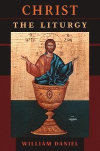 bokomslag Christ the Liturgy