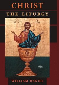 bokomslag Christ the Liturgy