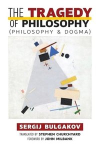 bokomslag The Tragedy of Philosophy (Philosophy and Dogma)