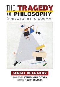 bokomslag The Tragedy of Philosophy (Philosophy and Dogma)