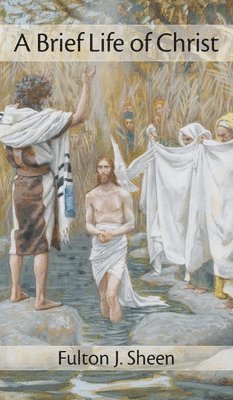 Fulton J Sheen - Brief Life of Christ, Inbunden