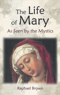 bokomslag The Life of Mary as Seen by the Mystics