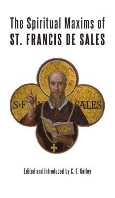 The Spiritual Maxims of St. Francis de Sales 1