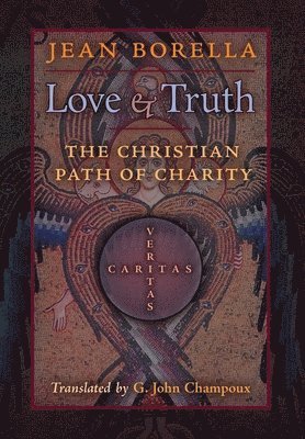 Jean Borella - Love and Truth, Inbunden