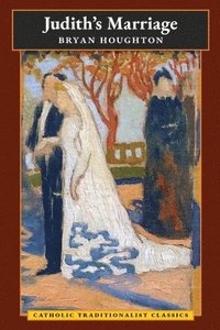 bokomslag Judith's Marriage (Catholic Traditionalist Classics)