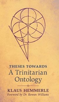 bokomslag Theses Towards A Trinitarian Ontology