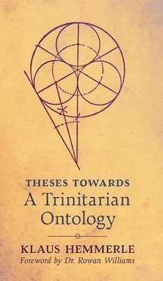 Klaus Hemmerle - Theses Towards A Trinitarian Ontology, Inbunden