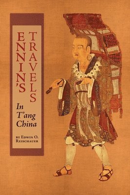 Edwin O Reischauer, Edwin O. Reischauer, O. Reischauer, Edwin - Ennin's Travels in T'ang China, Häftad