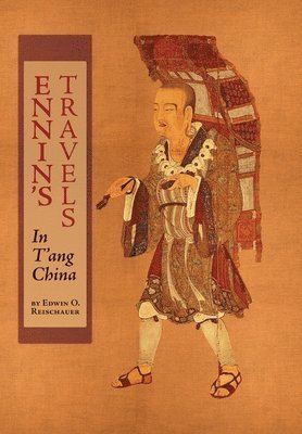 Edwin O Reischauer, Edwin O. Reischauer, O. Reischauer, Edwin - Ennin's Travels in T'ang China, Inbunden