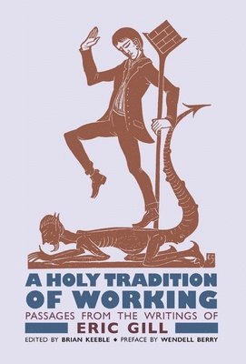 Eric Gill, Brian Keeble - Holy Tradition of Working, Inbunden