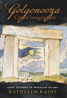 Kathleen Raine - Golgonooza, City of Imagination, Inbunden