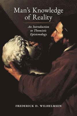 Frederick D Wilhelmsen - Man's Knowledge of Reality, Häftad