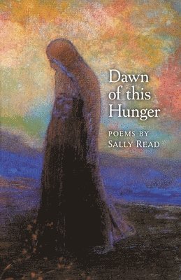 Sally Read - Dawn of this Hunger, Häftad
