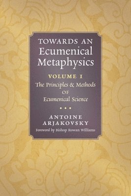 Antoine Arjakovsky - Towards an Ecumenical Metaphysics, Volume 1, Häftad