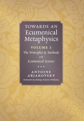 Antoine Arjakovsky - Towards an Ecumenical Metaphysics, Volume 1, Inbunden