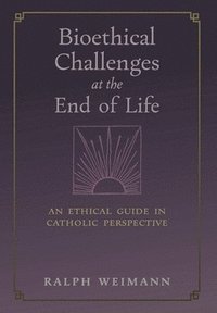 bokomslag Bioethical Challenges at the End of Life