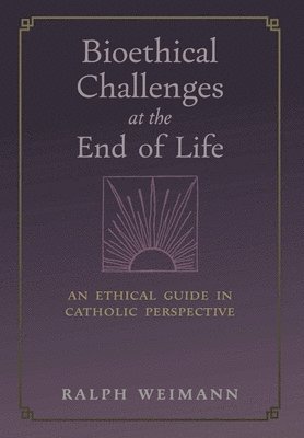 bokomslag Bioethical Challenges at the End of Life