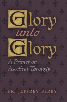 Jeffrey Kirby, Fr. Jeffrey Kirby - Glory Unto Glory, Häftad