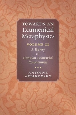Antoine Arjakovsky - Towards an Ecumenical Metaphysics, Volume 2, Häftad