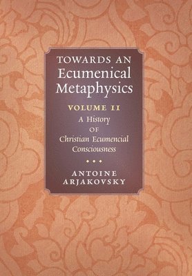 Antoine Arjakovsky - Towards an Ecumenical Metaphysics, Volume 2, Inbunden