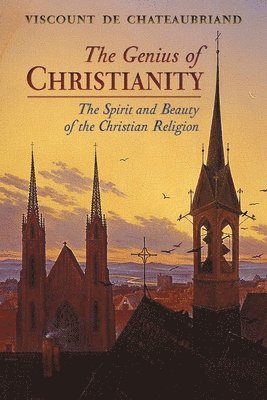 Viscount De Chateaubriand, François-René de Chateaubriand - Genius of Christianity, Häftad