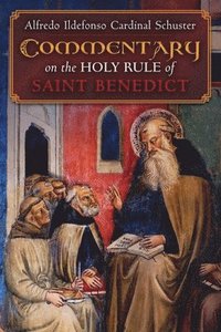bokomslag Cardinal Schuster's Commentary on the Holy Rule of Saint Benedict