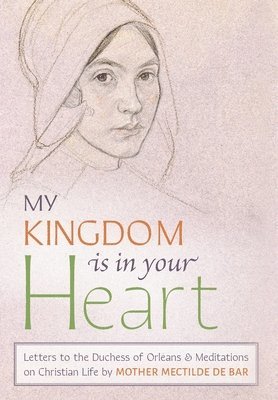 bokomslag My Kingdom Is in Your Heart