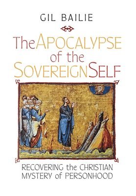 bokomslag The Apocalypse of the Sovereign Self