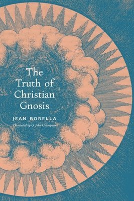 Jean Borella - Truth of Christian Gnosis, Häftad