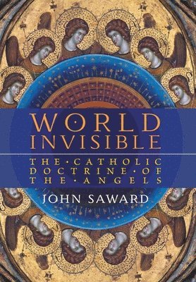 John Saward - World Invisible, Inbunden