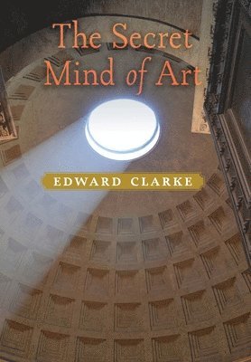 Edward Clarke - Secret Mind of Art, Inbunden