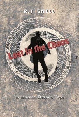 R J Snell, R. J. Snell - Lost in the Chaos, Inbunden