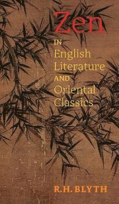 R H Blyth - ZEN in English Literature and Oriental Classics, Inbunden