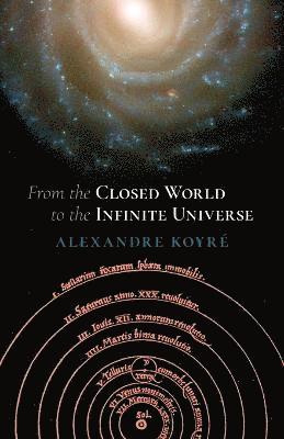 Alexandre Koyre - From Closed to Infinite Universe, Häftad