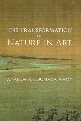 Ananda K. Coomaraswamy, Ananda K Coomaraswamy - Transformation of Nature in Art, Inbunden