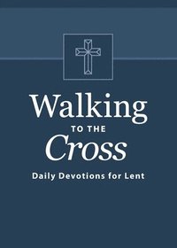 bokomslag Walking to the Cross: Daily Devotions for Lent