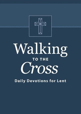 bokomslag Walking to the Cross: Daily Devotions for Lent