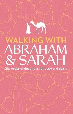 bokomslag Walking with Abraham and Sarah: Six Weeks of Devotions for Body and Spirit