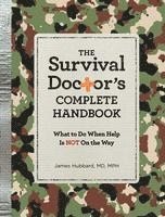 bokomslag The Survival Doctor's Complete Handbook: What to Do When Help Is Not on the Way!