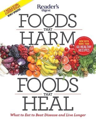 Reader's Digest, Reader'S Digest - Foods That Harm, Foods That Heal: What to Eat to Beat Disease and Live Longer, Häftad