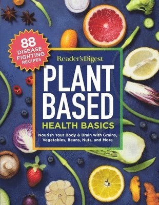Reader's Digest, Reader'S Digest - Reader's Digest Plant Based Health Basics: Nourish Your Body and Brain with Grains, Vegetables, and More, Häftad